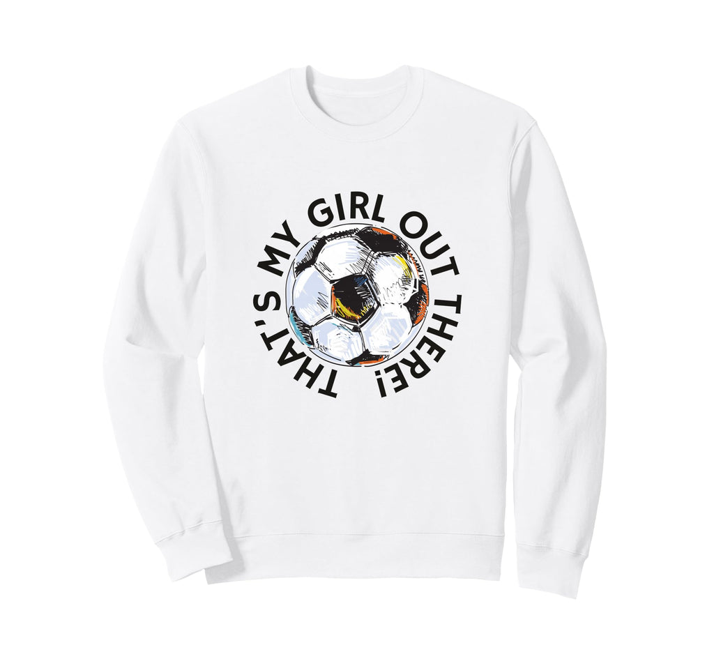 Thats My Out There Soccer Mom Sweatshirt - Aesthetic Graphic for Adults - T-Shirt, Sweatshirt, Hoodie