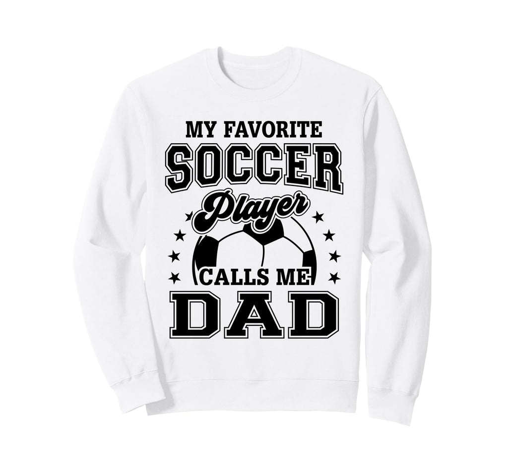 My Favorite Soccer Player Calls Me Sweatshirt - Novelty Apparel Men Women - T-Shirt, Sweatshirt, Hoodie