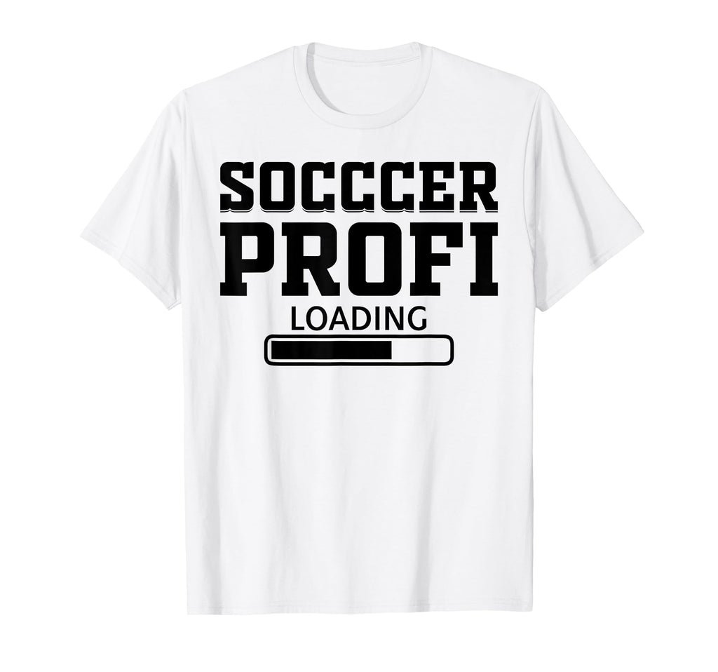 Soccer Profi Loading Soccer T-Shirt - Aesthetic Graphic Men Women - T-Shirt, Sweatshirt, Hoodie