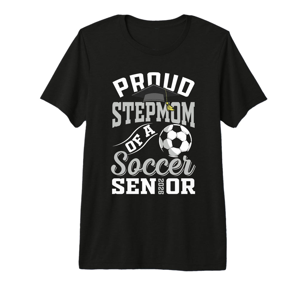 Proud Stepmom Soccer Senior Class 2026 T-Shirt - Fun Novelty Design Unisex - T-Shirt, Sweatshirt, Hoodie