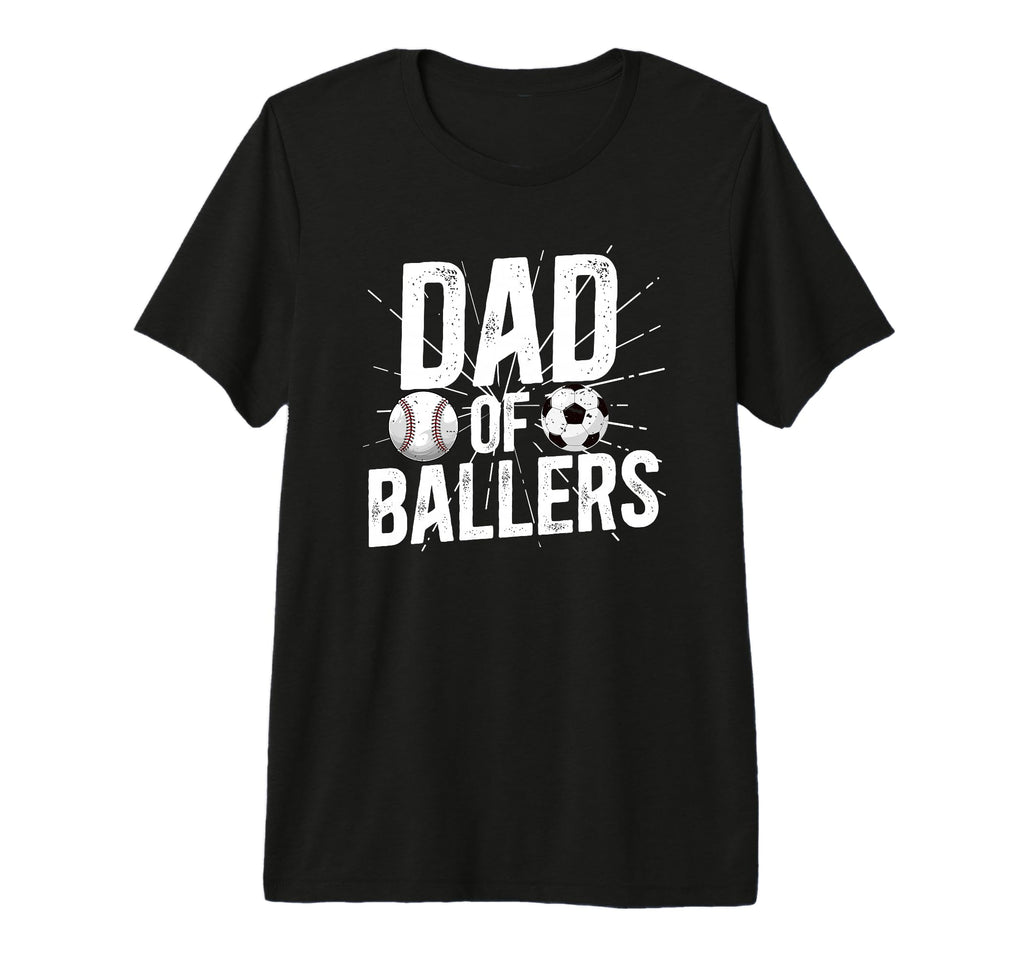 Mens Dad Ballers Soccer Baseball Dad T-Shirt - Custom Art Print for Adults - T-Shirt, Sweatshirt, Hoodie