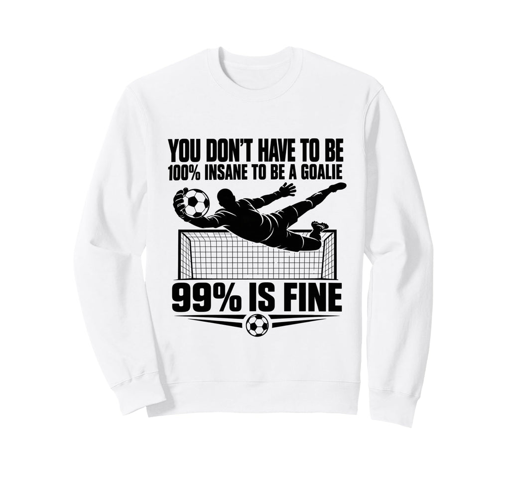 You Dont Have To Be 100 Insane To Sweatshirt - Trendy Graphic for Adults - T-Shirt, Sweatshirt, Hoodie