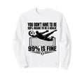 You Dont Have To Be 100 Insane To Sweatshirt - Trendy Graphic for Adults - T-Shirt, Sweatshirt, Hoodie