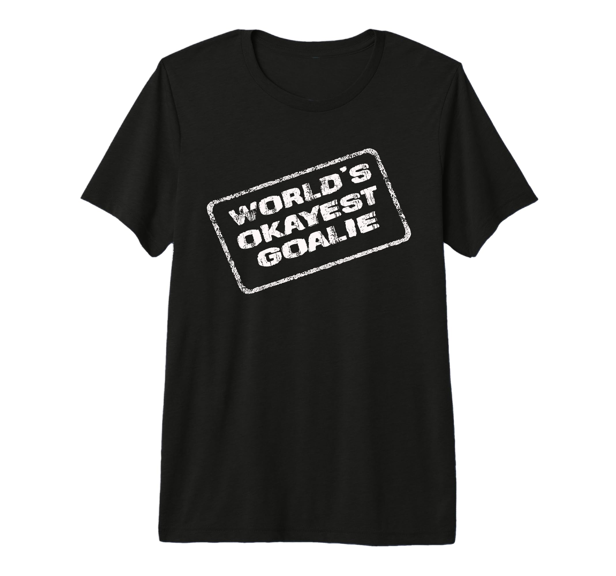 Worlds Okayest Goalie Funny Sarcastic T-Shirt - Graphic Print Unisex - T-Shirt, Sweatshirt, Hoodie