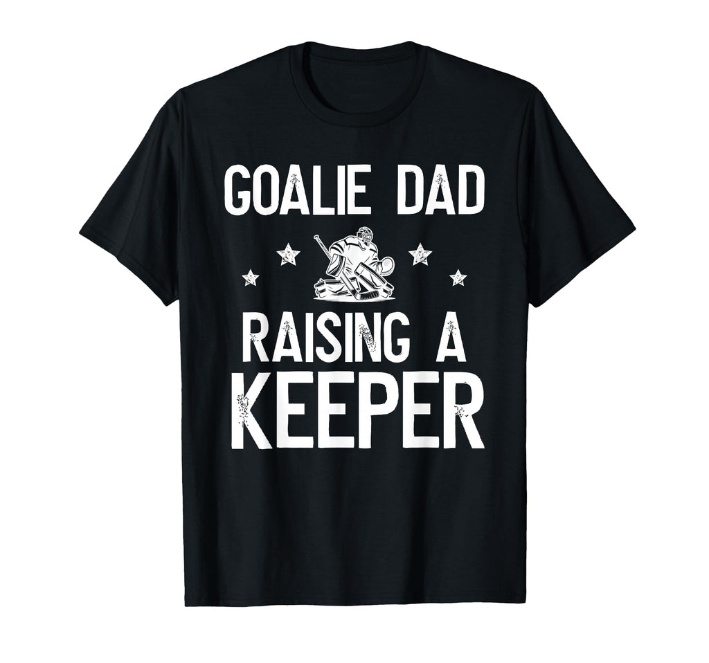 Ice Hockey Goalie Dad Raising Hockey T-Shirt - Novelty Apparel Unisex - T-Shirt, Sweatshirt, Hoodie