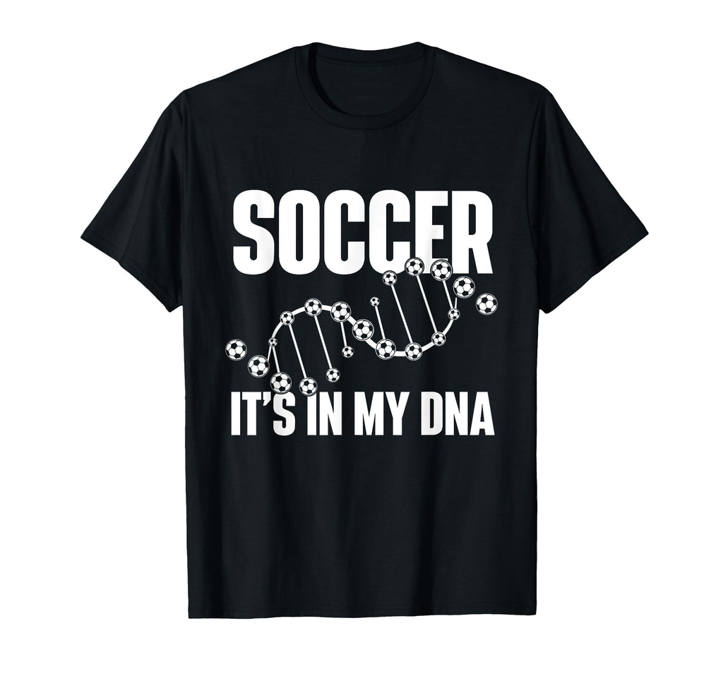 Soccer Its My Dna Soccer Lover Soccer T-Shirt - Unique Graphic Unisex - T-Shirt, Sweatshirt, Hoodie