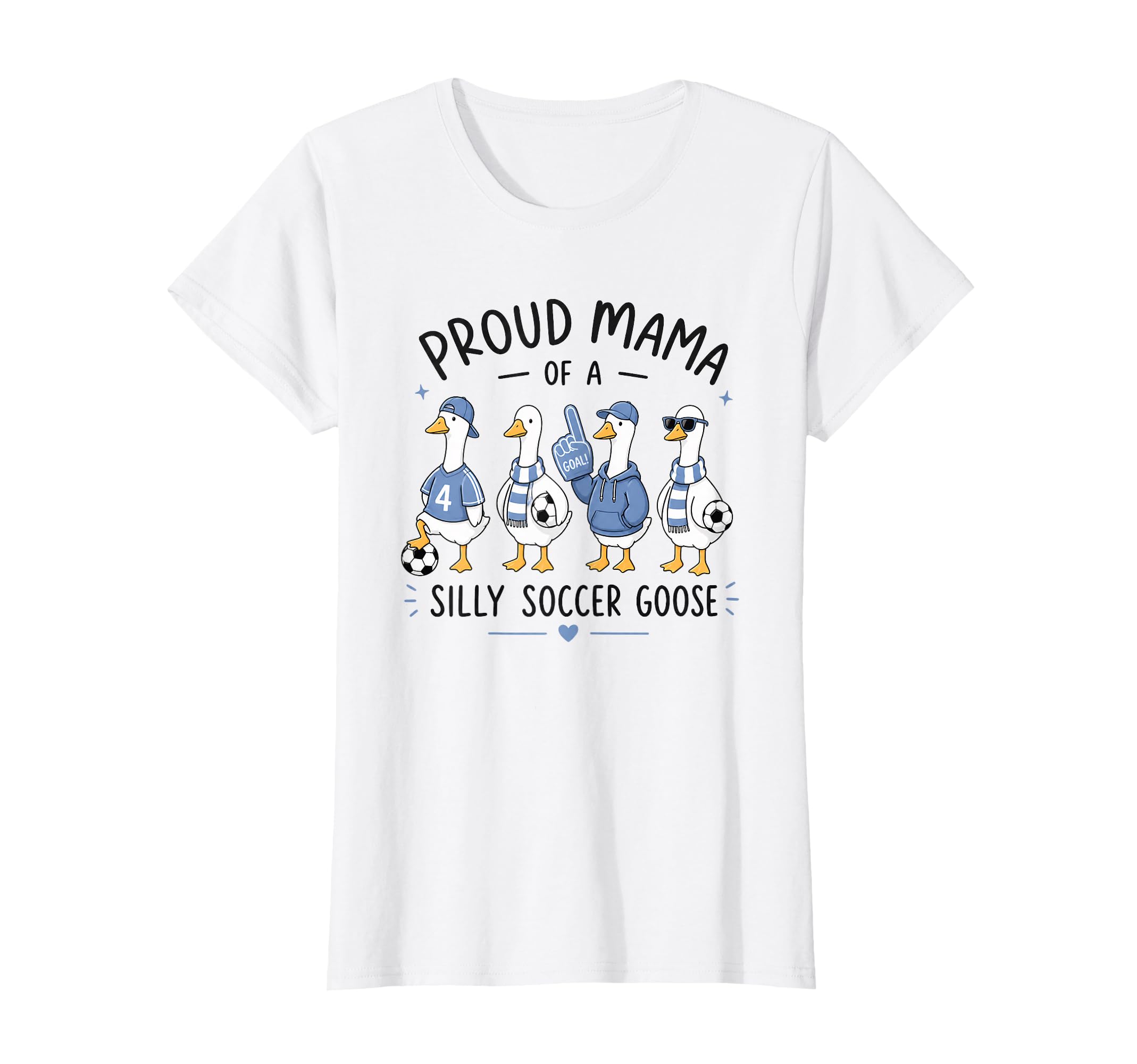 Proud Mama Silly Soccer Goose Mom T-Shirt - Novelty Apparel for Adults - T-Shirt, Sweatshirt, Hoodie