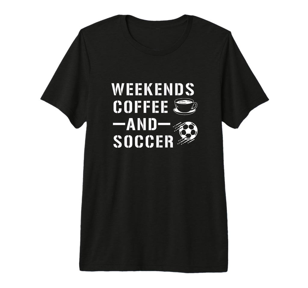 Weekends Coffee And Soccer Funny T-Shirt - Unique Graphic for Adults - T-Shirt, Sweatshirt, Hoodie