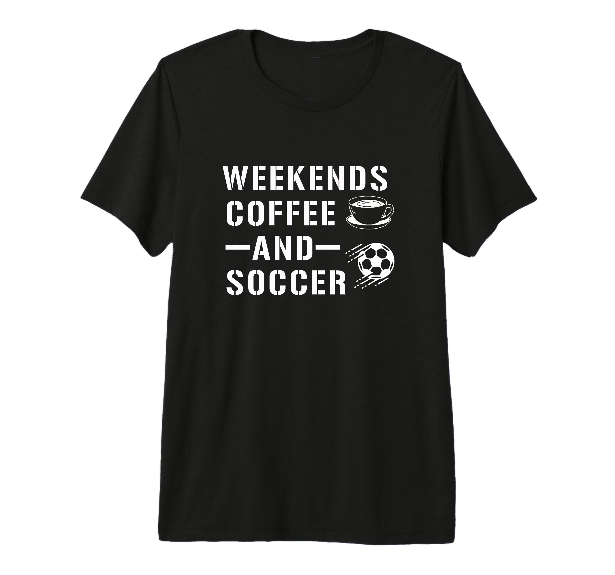 Weekends Coffee And Soccer Funny T-Shirt - Unique Graphic for Adults - T-Shirt, Sweatshirt, Hoodie