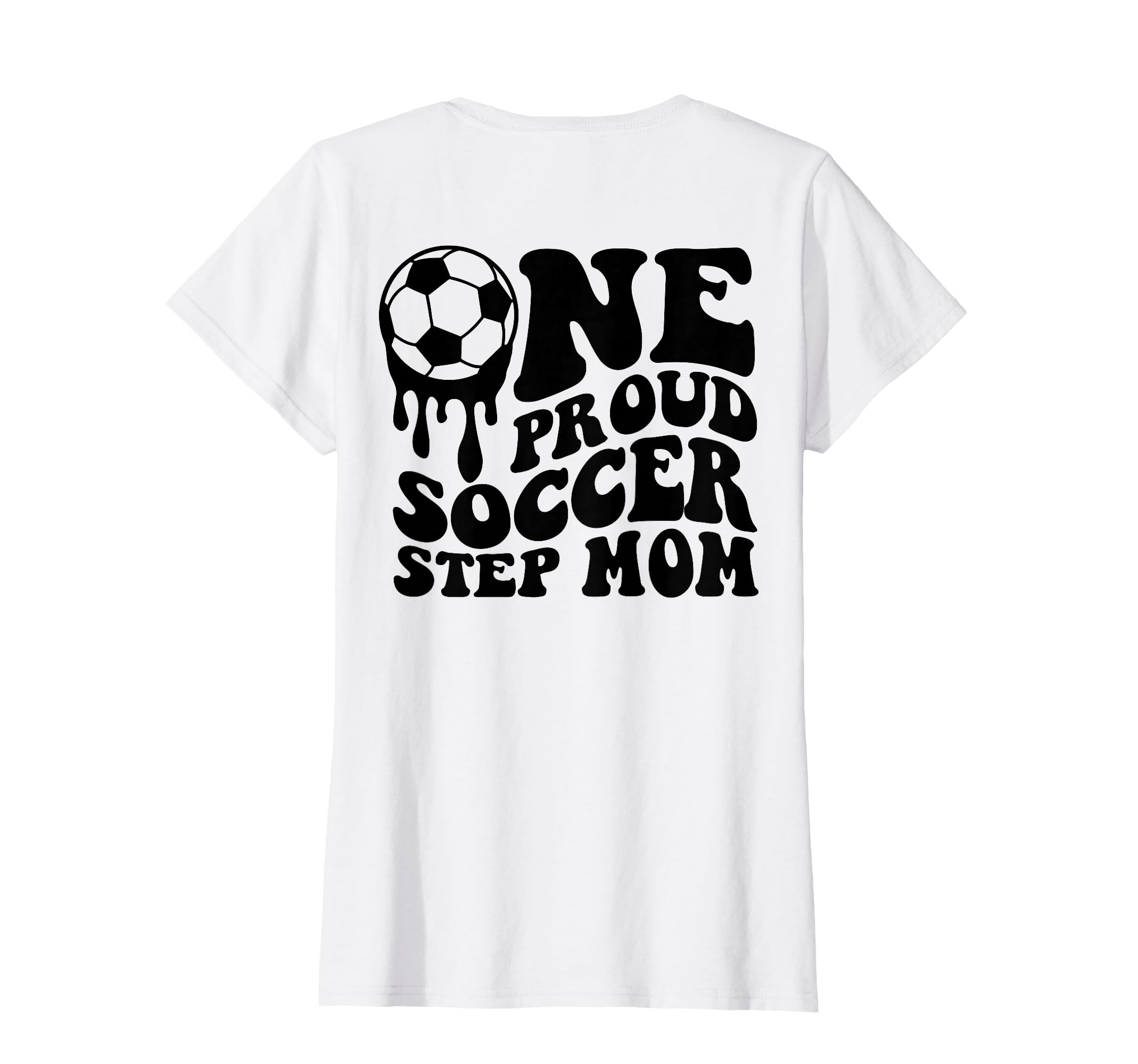 Soccer Step Mom Soccer Ball Drip Back T-Shirt - Unique Graphic Men Women - T-Shirt, Sweatshirt, Hoodie
