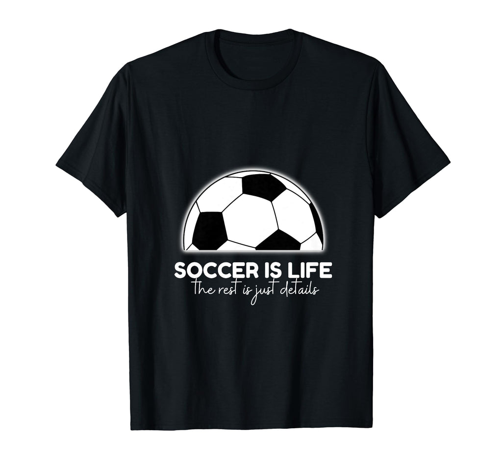 Soccer Is Life Rest Is Just Details T-Shirt - Aesthetic Graphic for Adults - T-Shirt, Sweatshirt, Hoodie