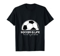 Soccer Is Life Rest Is Just Details T-Shirt - Aesthetic Graphic for Adults - T-Shirt, Sweatshirt, Hoodie