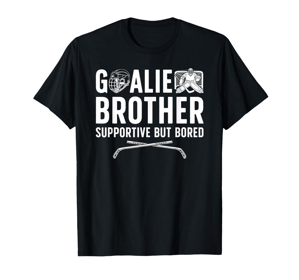 Hockey Goalie Brother Supportive Ice T-Shirt - Streetwear Style Men Women - T-Shirt, Sweatshirt, Hoodie