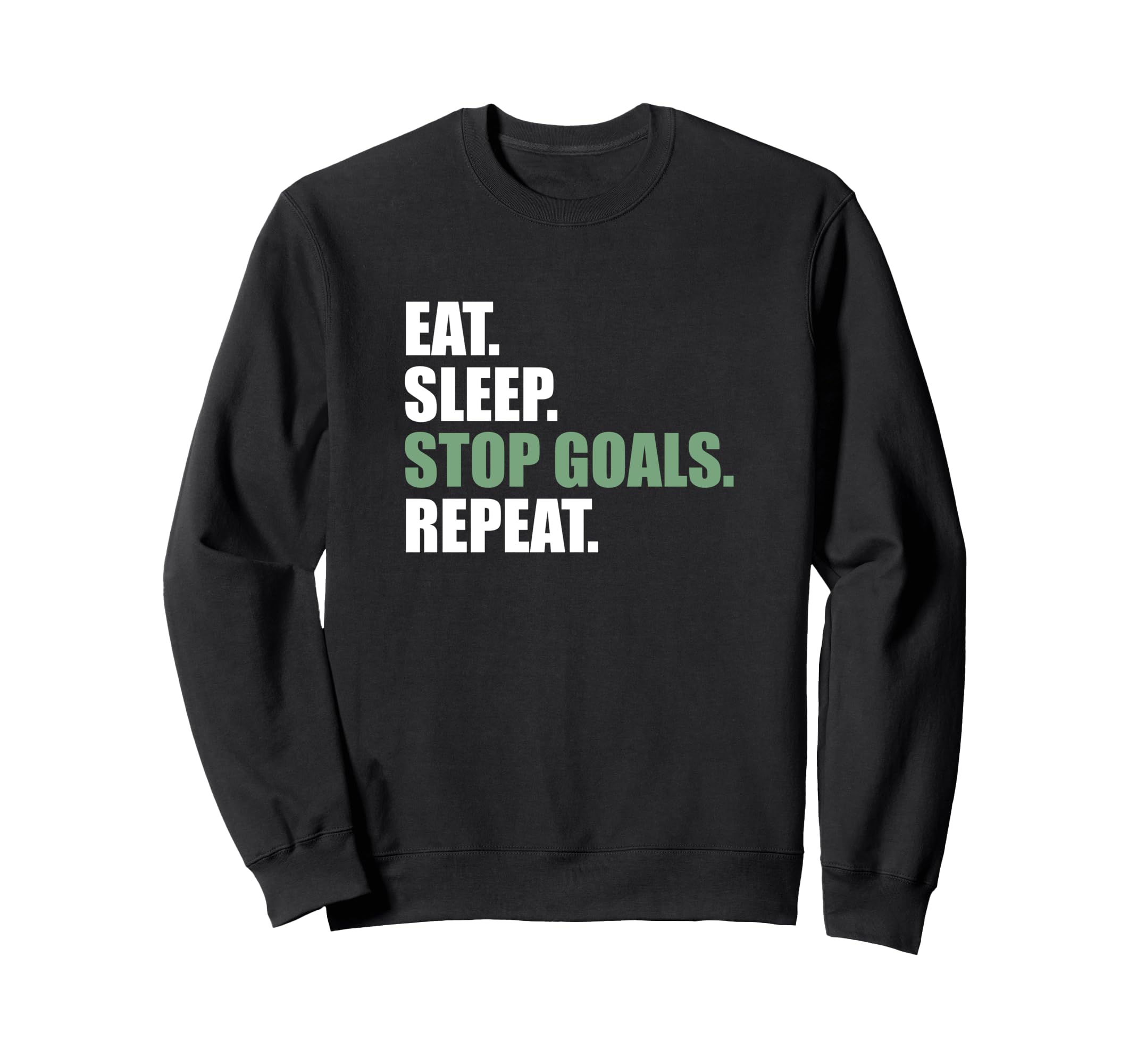 Goalkeeeper Soccer Goalie Eat Sleep Sweatshirt - Unique Graphic Men Women - T-Shirt, Sweatshirt, Hoodie