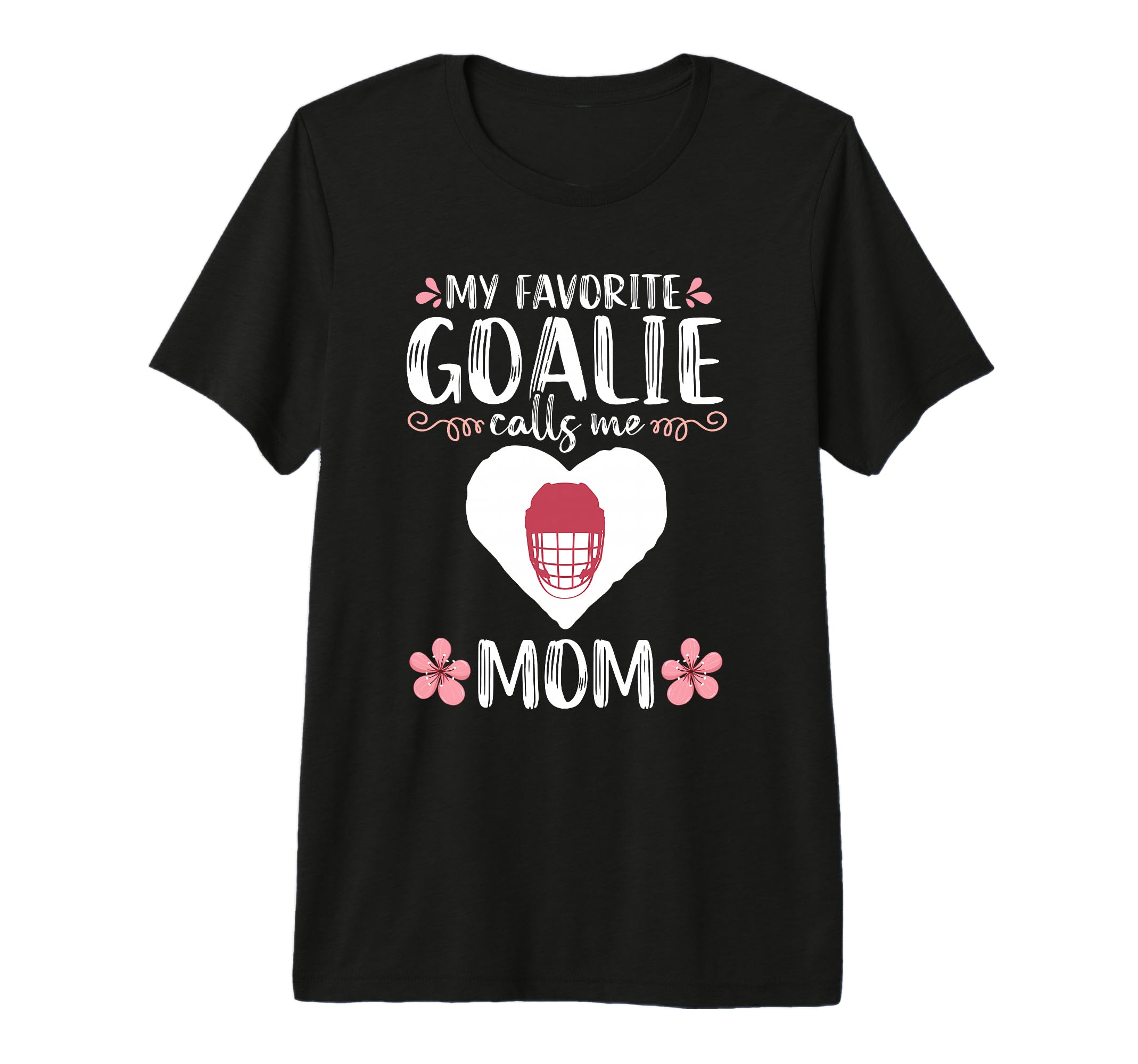 My Favorite Goalie Calls Me Mom Mother T-Shirt - Custom Art Print Unisex - T-Shirt, Sweatshirt, Hoodie
