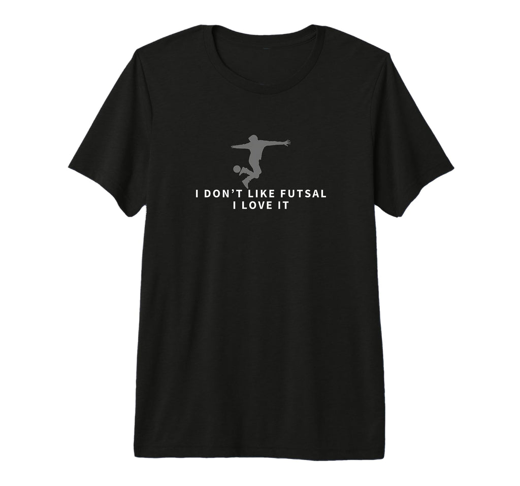 I Love Futsal Funny Futsal Player Tri T-Shirt - Fun Novelty Design Unisex - T-Shirt, Sweatshirt, Hoodie