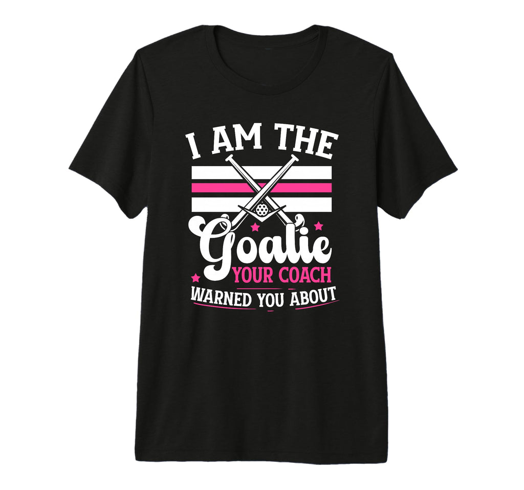 I Am Goalie Field Hockey Goalie Field T-Shirt - Graphic Print for Adults - T-Shirt, Sweatshirt, Hoodie