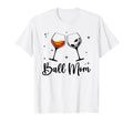 Ball Mom Wine Mom Funny T-Shirt - Casual Everyday Wear Men Women - T-Shirt, Sweatshirt, Hoodie