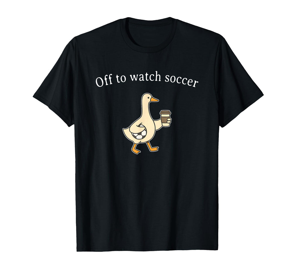 Off To Watch Soccer Funny Soccer Mom T-Shirt - Unique Graphic Men Women - T-Shirt, Sweatshirt, Hoodie