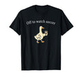 Off To Watch Soccer Funny Soccer Mom T-Shirt - Custom Art Print Unisex - T-Shirt, Sweatshirt, Hoodie