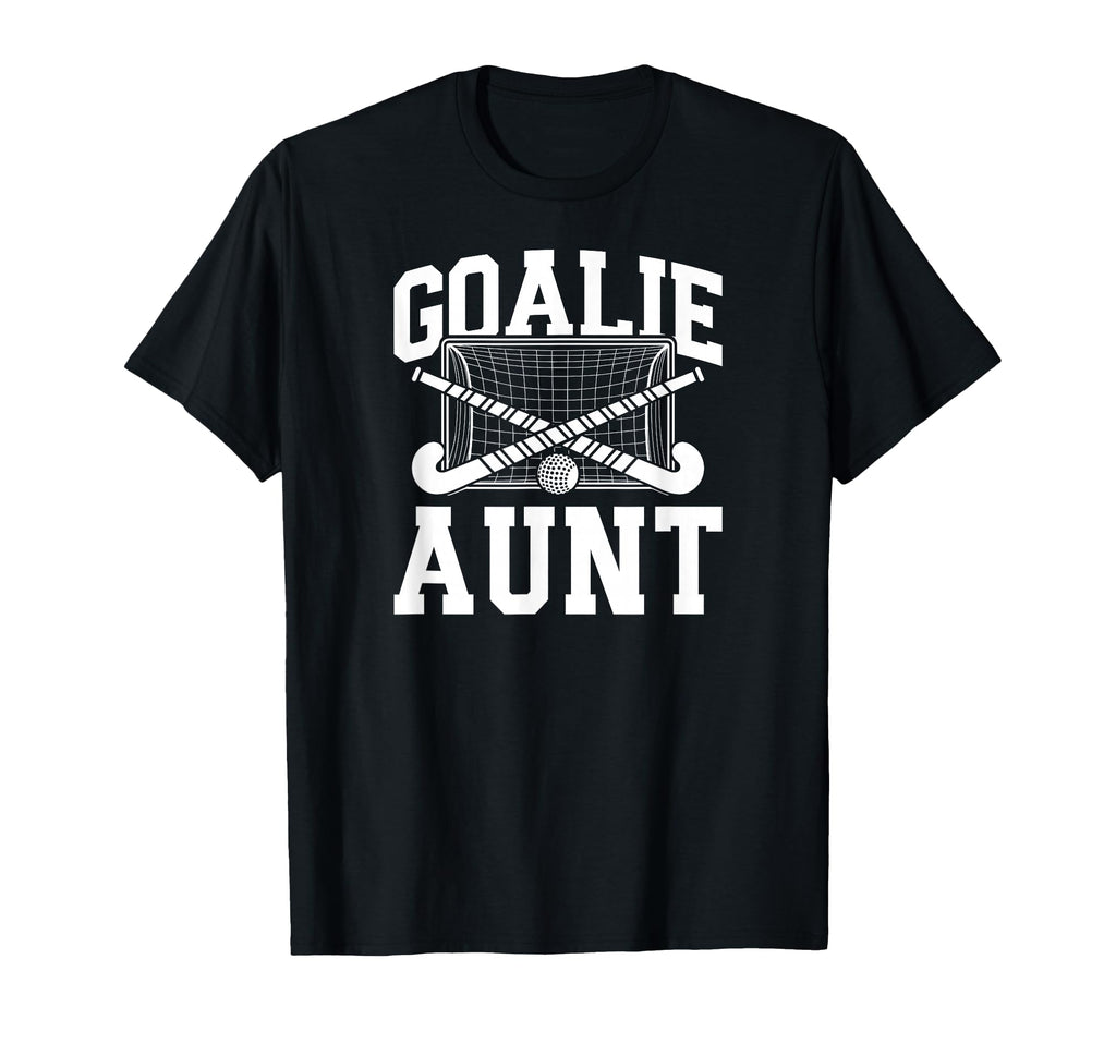 Field Hockey Goalie Aunt Field Hockey T-Shirt - Graphic Print Unisex - T-Shirt, Sweatshirt, Hoodie