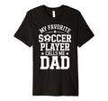 Mens Soccer Player Dad Funny Soccer T-Shirt - Unique Graphic Unisex - T-Shirt, Sweatshirt, Hoodie