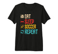 Eat Sleep Soccer Repeat Enthusiast T-Shirt - Aesthetic Graphic Unisex - T-Shirt, Sweatshirt, Hoodie