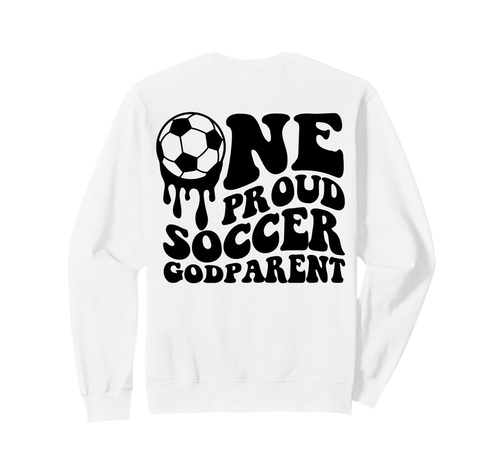 Proud Soccer Godparent Soccer Sweatshirt - Casual Everyday Wear Men Women - T-Shirt, Sweatshirt, Hoodie