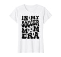 My Soccer Mom Era Groovy Mom T-Shirt - Minimalist Print for Adults - T-Shirt, Sweatshirt, Hoodie
