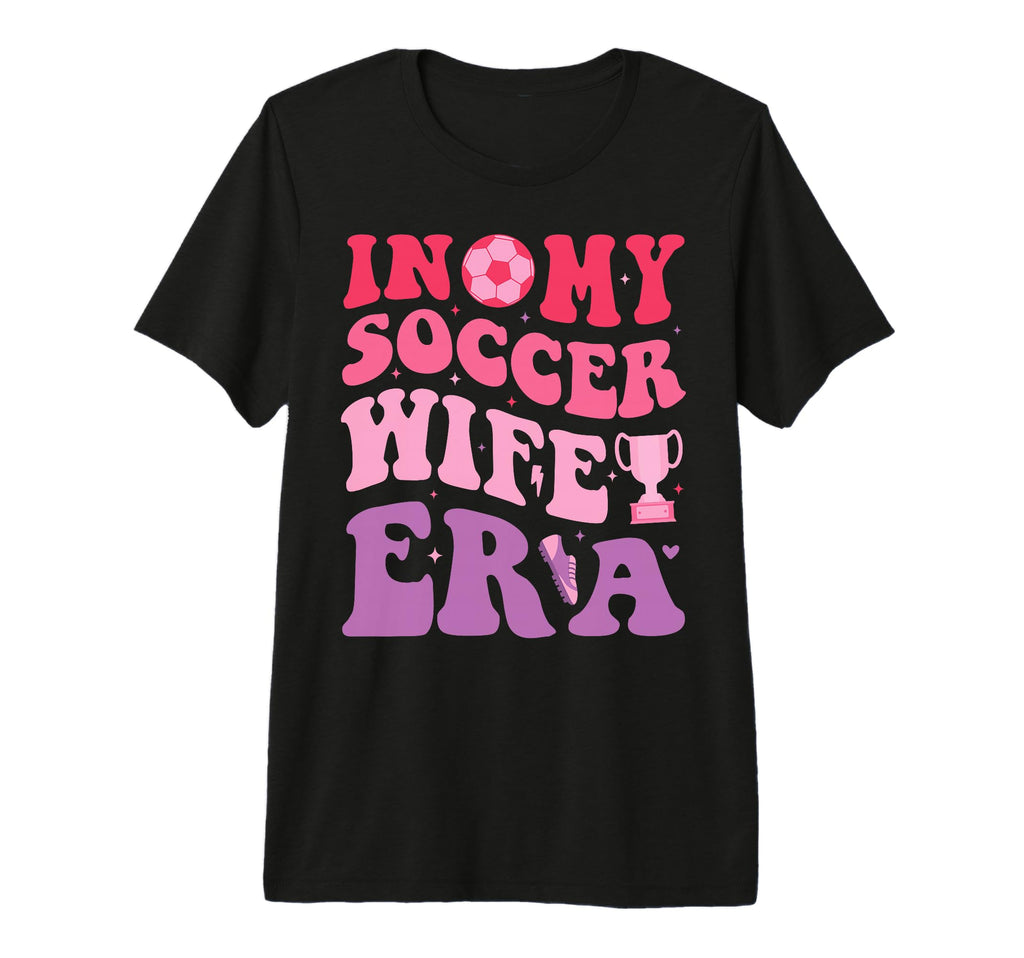 Groovy My Soccer Wife Era Soccer T-Shirt - Aesthetic Graphic Men Women - T-Shirt, Sweatshirt, Hoodie