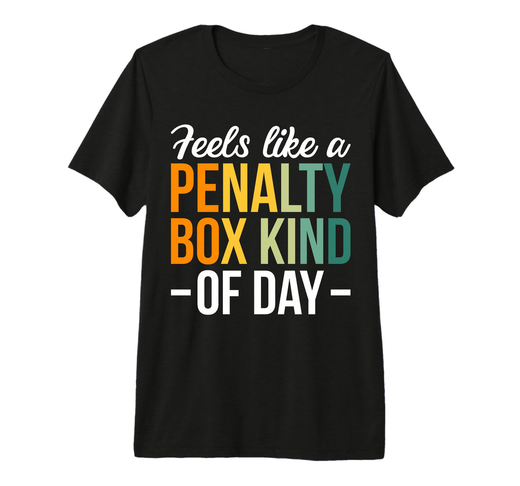 Feels Like Penalty Box Kind Day Tri T-Shirt - Unique Graphic Men Women - T-Shirt, Sweatshirt, Hoodie