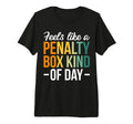 Feels Like Penalty Box Kind Day Tri T-Shirt - Unique Graphic Men Women - T-Shirt, Sweatshirt, Hoodie