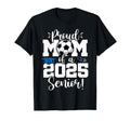 Proud Mom Class 2025 Senior Soccer T-Shirt - Novelty Apparel Unisex - T-Shirt, Sweatshirt, Hoodie