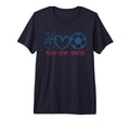 Peace Love Soccer Fan Training Soccer T-Shirt - Streetwear Style Unisex - T-Shirt, Sweatshirt, Hoodie