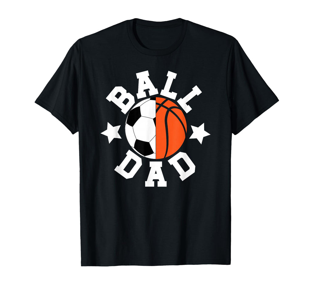 Ball Dad Proud Soccer Basketball Dad T-Shirt - Trendy Graphic Unisex - T-Shirt, Sweatshirt, Hoodie