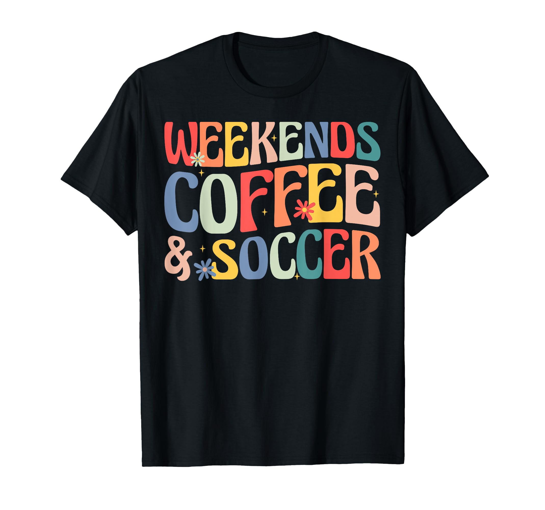 Weekends Coffee And Soccer Groovy T-Shirt - Custom Art Print Men Women - T-Shirt, Sweatshirt, Hoodie