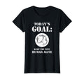 Todays Goal Keep Tiny Human Alive T-Shirt - Streetwear Style for Adults - T-Shirt, Sweatshirt, Hoodie