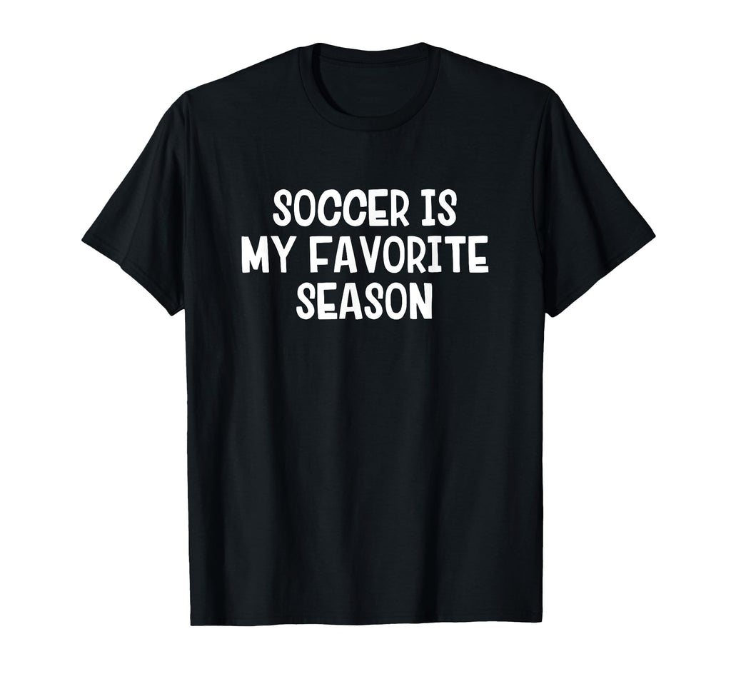 Soccer Is My Favorite Season T-Shirt - Minimalist Print Men Women - T-Shirt, Sweatshirt, Hoodie