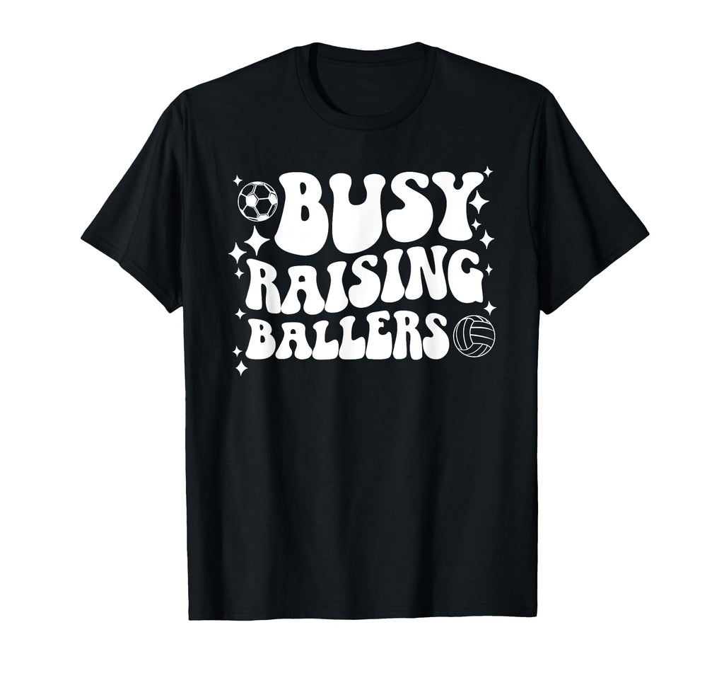 Busy Raising Ballers Soccer Volleyball T-Shirt - Trendy Graphic for Adults - T-Shirt, Sweatshirt, Hoodie