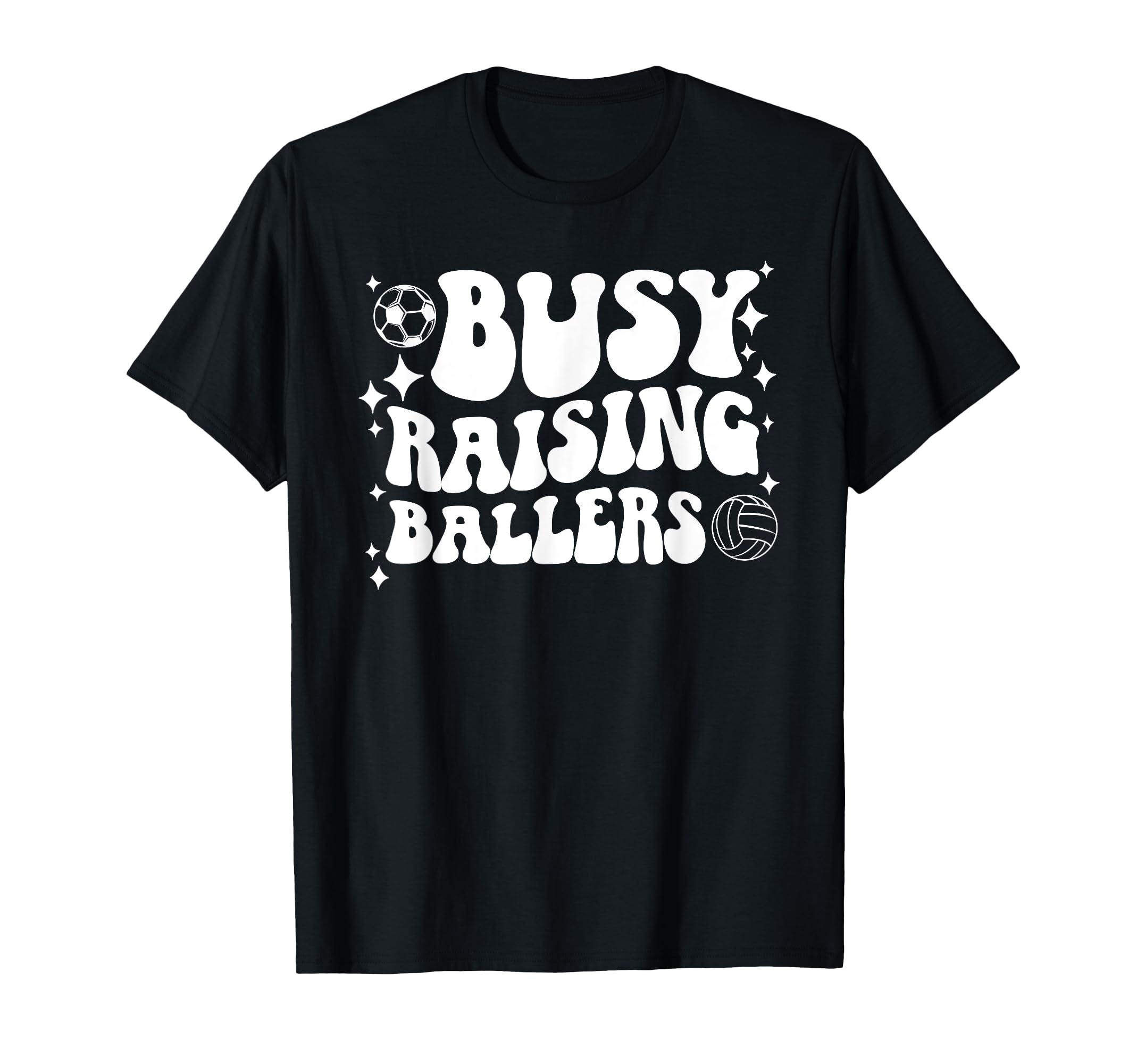 Busy Raising Ballers Soccer Volleyball T-Shirt - Trendy Graphic for Adults - T-Shirt, Sweatshirt, Hoodie