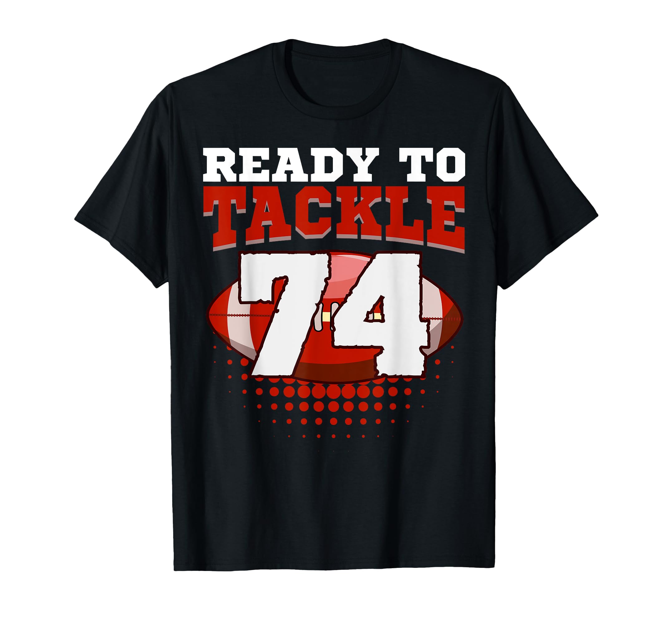 Football 74Th Birthday Player Tackle T-Shirt - Streetwear Style Men Women - T-Shirt, Sweatshirt, Hoodie