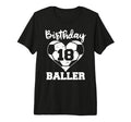 18Th Birthday Baller Funny 18 Year Old T-Shirt - Unique Graphic Men Women - T-Shirt, Sweatshirt, Hoodie