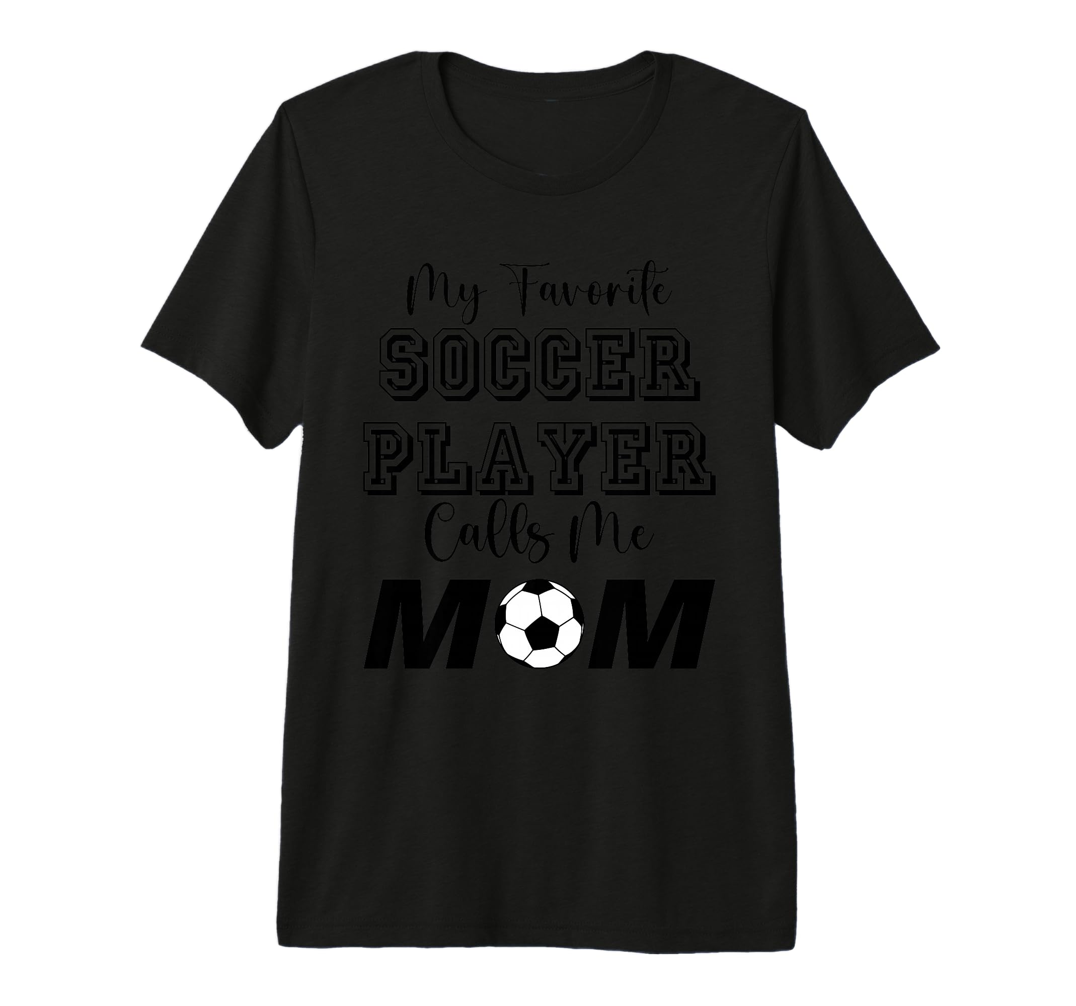 My Favorite Soccer Player Calls T-Shirt - Casual Everyday Wear for Adults - T-Shirt, Sweatshirt, Hoodie