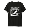 Dont Make Me Come Out Net Soccer T-Shirt - Casual Everyday Wear for Adults - T-Shirt, Sweatshirt, Hoodie