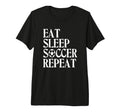 Eat Sleep Soccer Repeat Team Sport T-Shirt - Minimalist Print Unisex - T-Shirt, Sweatshirt, Hoodie