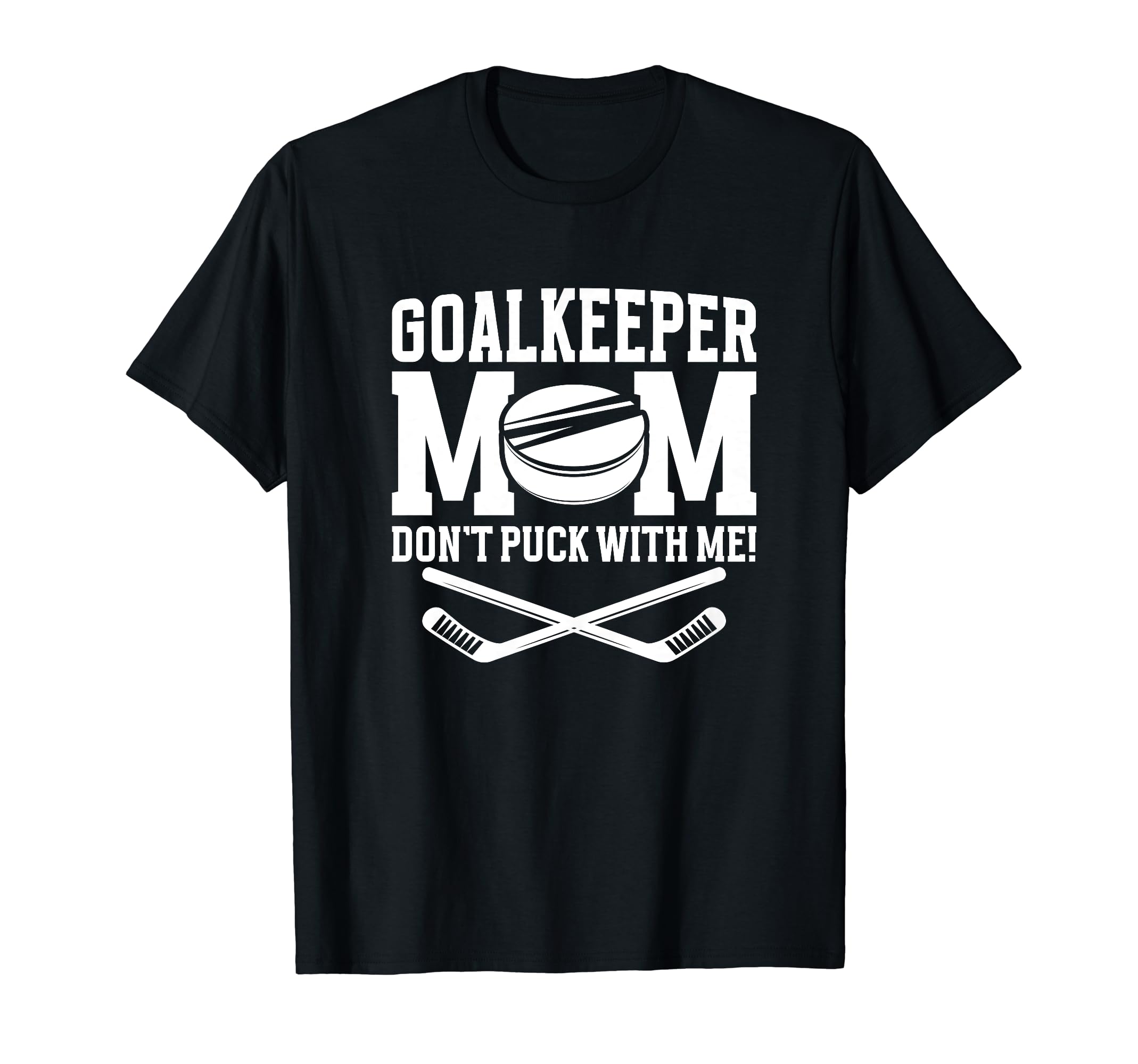 Funny Ice Hockey Goalkeeper Mom Hockey T-Shirt - Graphic Print for Adults - T-Shirt, Sweatshirt, Hoodie