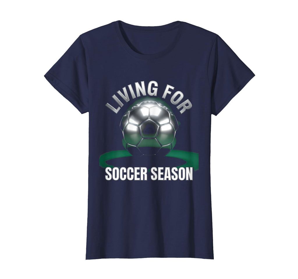 Living Soccer Season T-Shirt - Novelty Apparel Unisex - T-Shirt, Sweatshirt, Hoodie