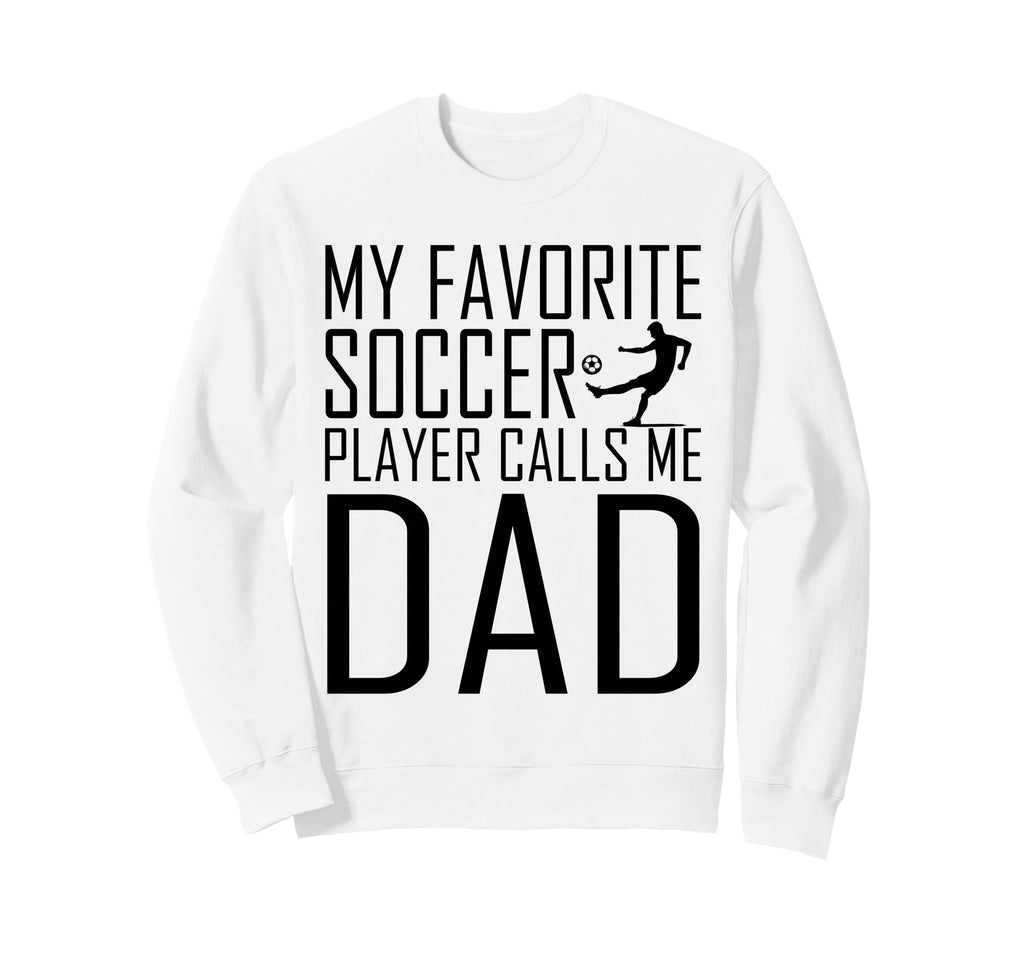 My Favorite Soccer Player Calls Me Sweatshirt - Novelty Apparel Men Women - T-Shirt, Sweatshirt, Hoodie