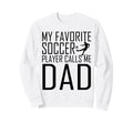 My Favorite Soccer Player Calls Me Sweatshirt - Novelty Apparel Men Women - T-Shirt, Sweatshirt, Hoodie