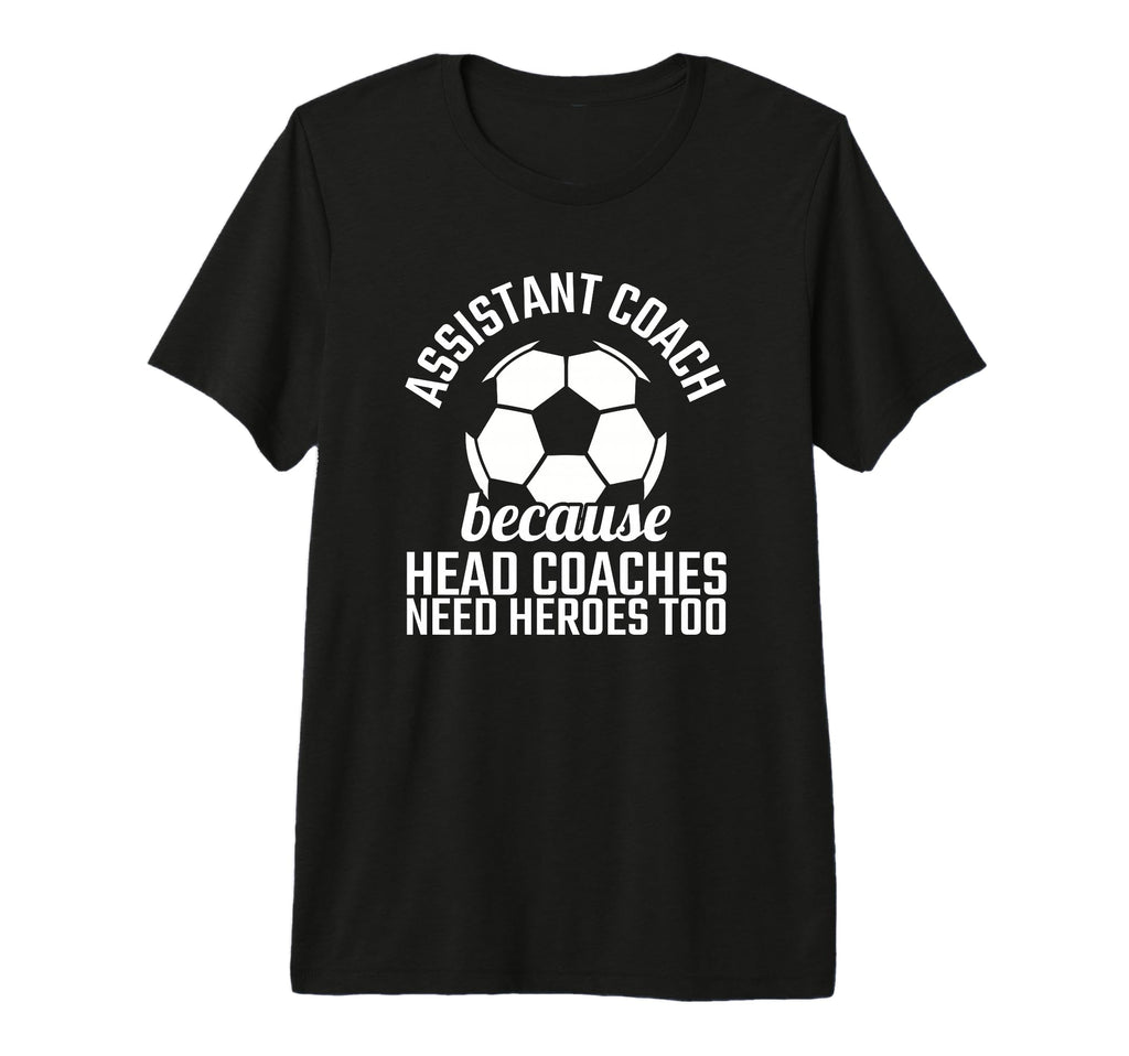 Assistant Coach Hero Funny T-Shirt - Casual Everyday Wear for Adults - T-Shirt, Sweatshirt, Hoodie